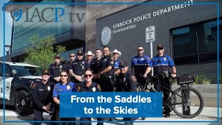 From Saddles to Skies: Policing Lubbock with Care | Lubbock Police Department